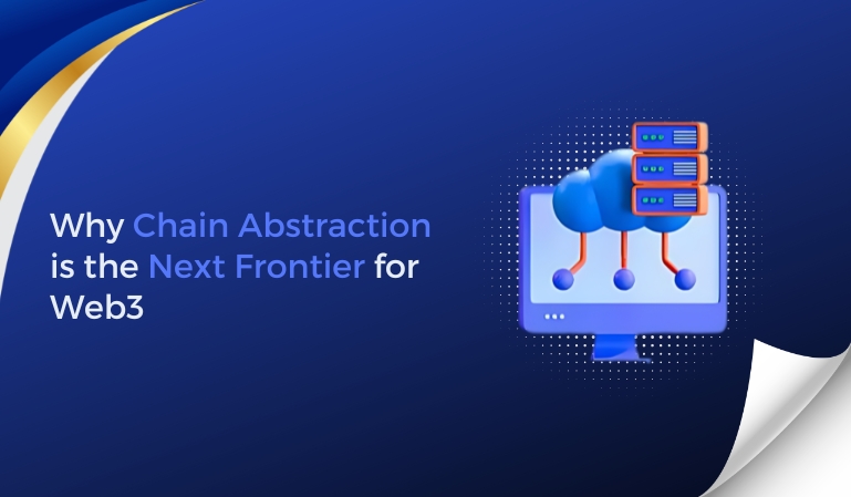 Why Chain Abstraction is the Next Frontier for Web3